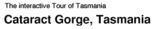 Tour of Tasmania: Cataract Gorge