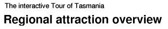 Tour of Tasmania: Regional attraction summary